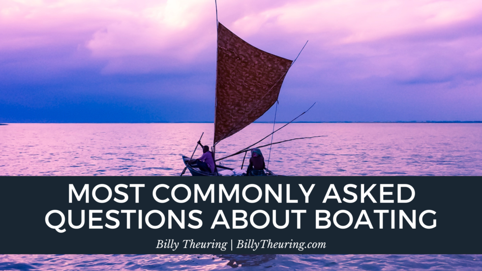 Most Commonly Asked Questions About Boating Billy Theuring Boating